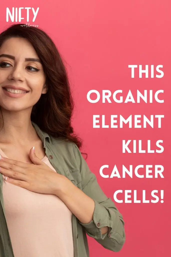 This Organic Element Kills Cancer Cells!