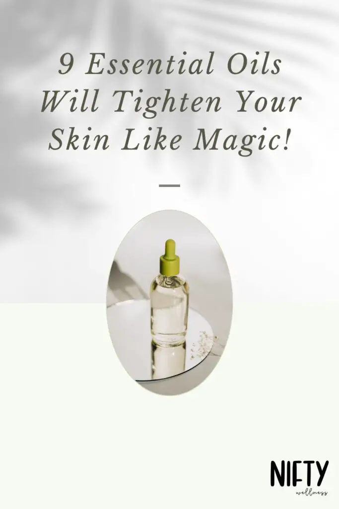 9 Essential Oils Will Tighten Your Skin Like Magic!