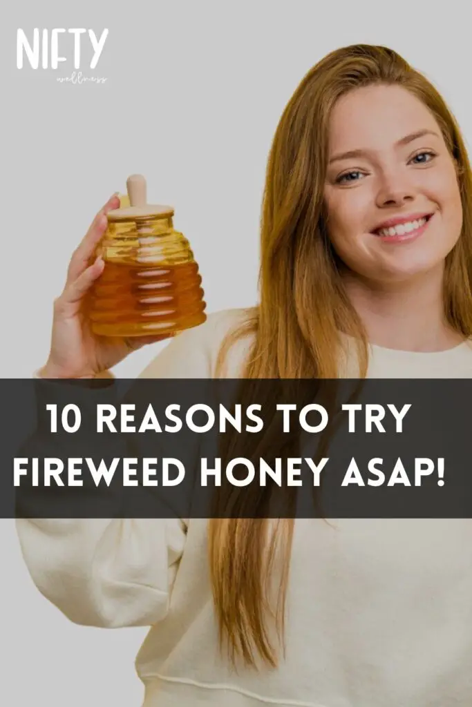 10 Reasons To Try Fireweed Honey ASAP!