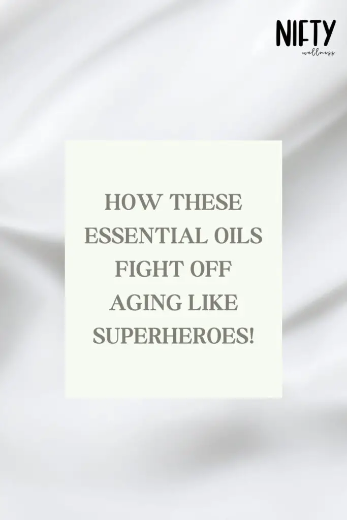 How These Essential Oils Fight Off Aging Like Superheroes!
