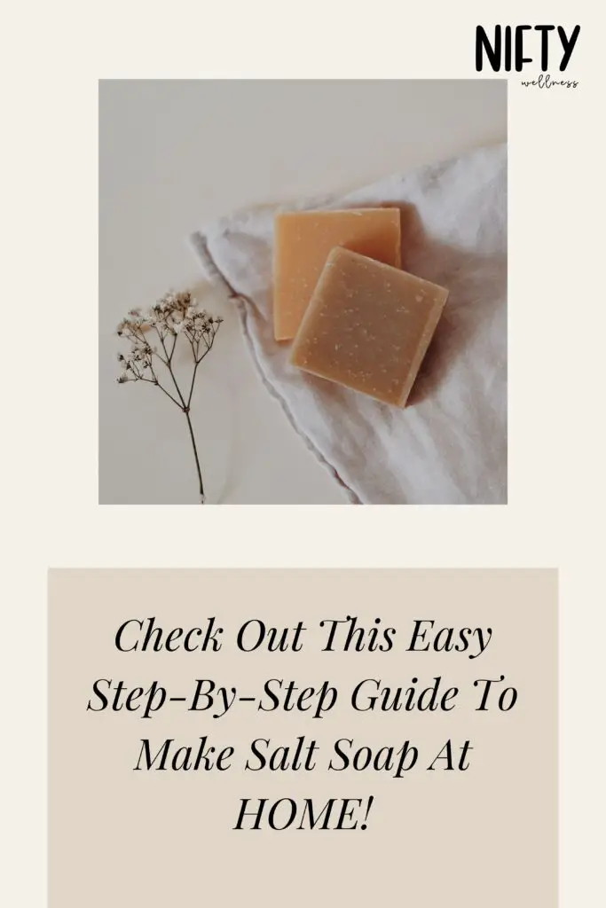 Check Out This Easy Step-By-Step Guide To Make Salt Soap At HOME!