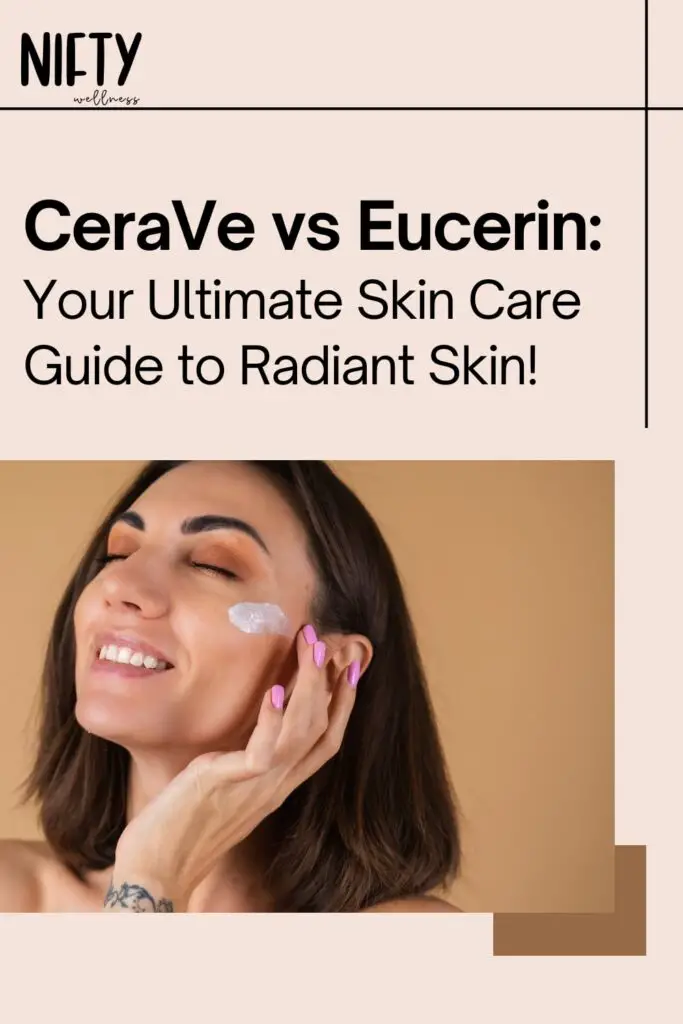 CeraVe vs Eucerin: Your Ultimate Skin Care Guide to Radiant Skin!
