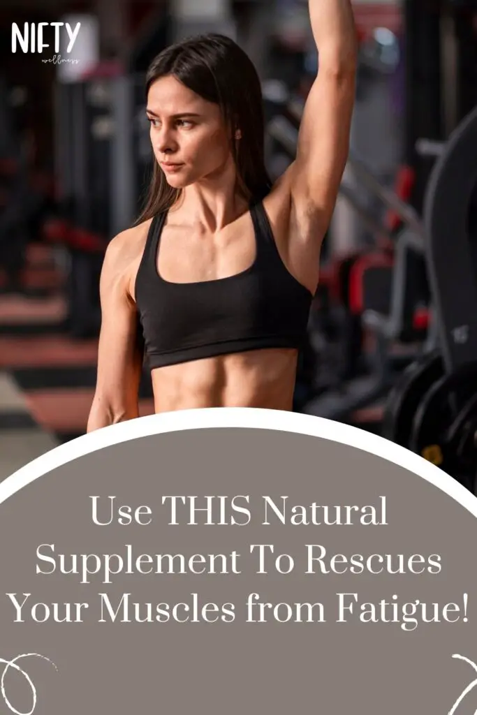 Use THIS Natural Supplement To Rescues Your Muscles from Fatigue!