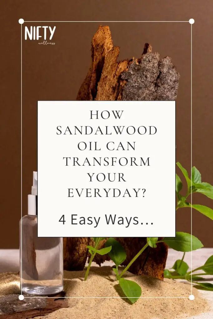 How Sandalwood Oil Can Transform Your Everyday?